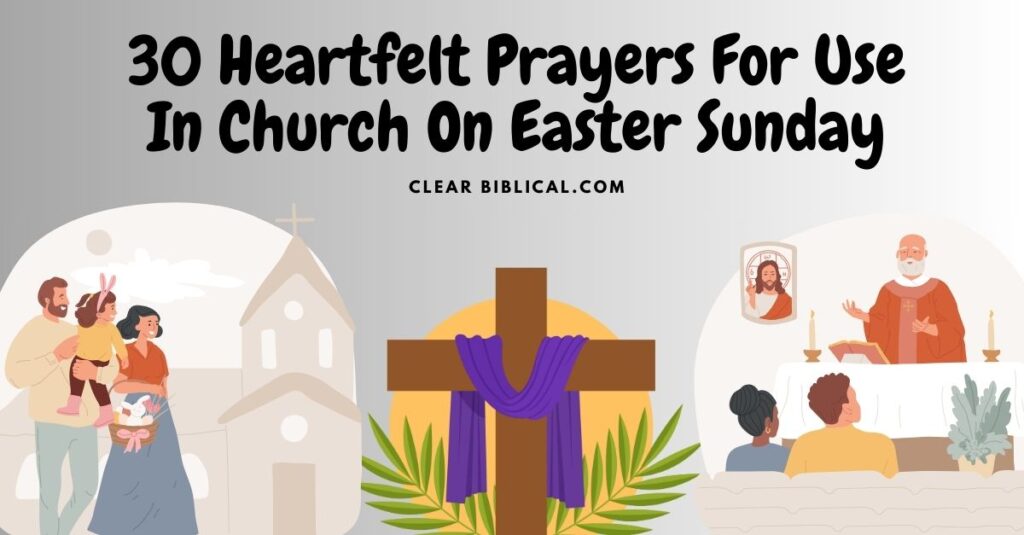 30 Heartfelt Prayers For Use In Church On Easter Sunday