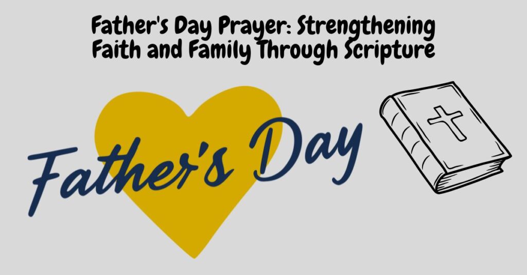 Father's Day Prayer: Strengthening Faith and Family Through Scripture