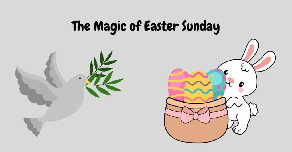 The Magic of Easter Sunday