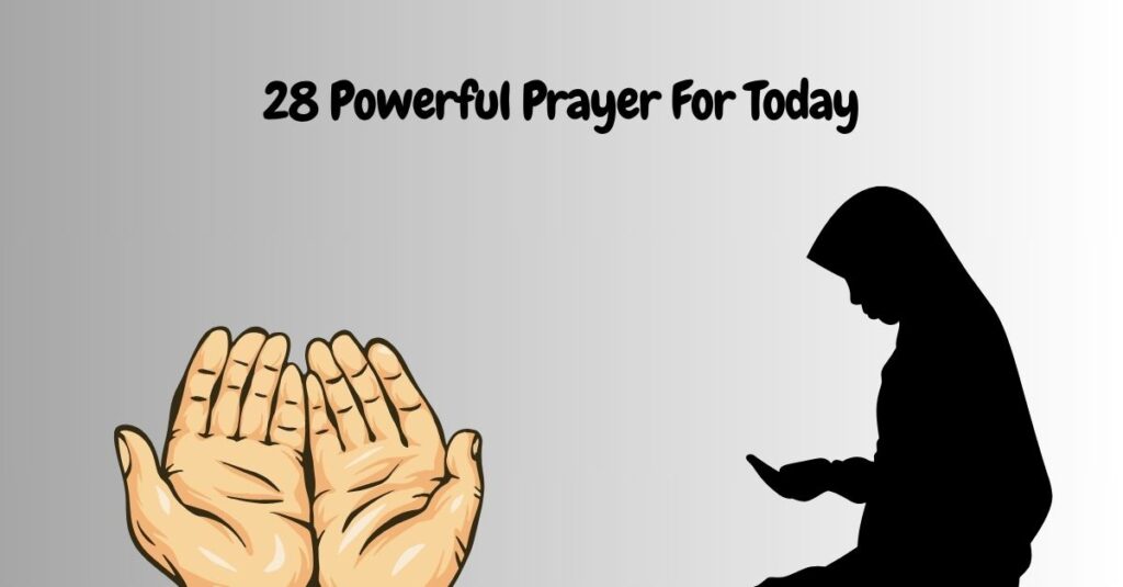 28 Powerful Prayer For Today
