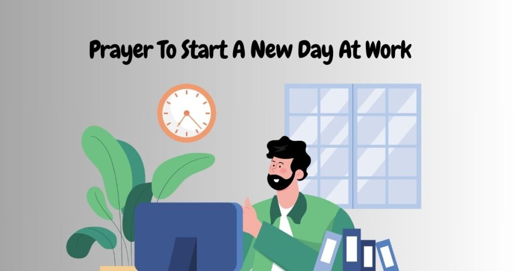 Prayer To Start A New Day At Work