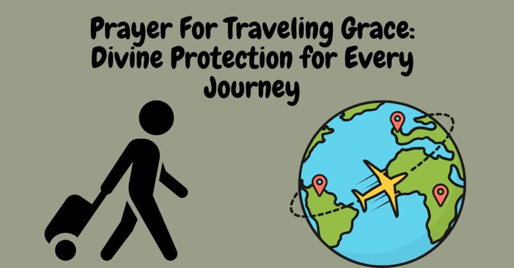 Prayer For Traveling Grace: Divine Protection for Every Journey